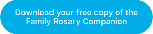 Download your free copy of the Family Rosary Companion